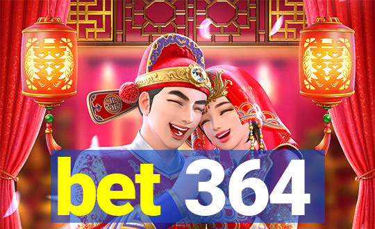 bet 364
